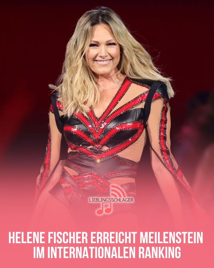 HELENE FISCHER ERREICHT MEILENSTEIN IM INTERNATIONALEN RANKING