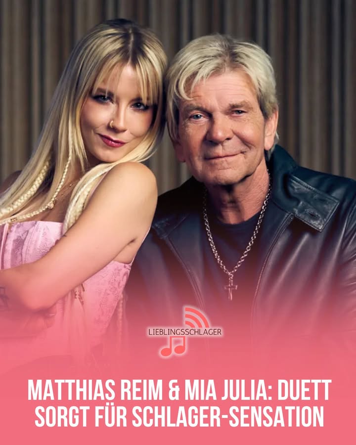 MATTHIAS REIM & MIA JULIA: DUETT SORGT FÜR SCHLAGER-SENSATION
