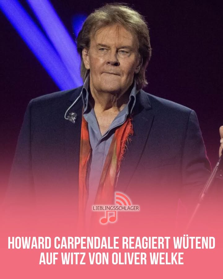 HOWARD CARPENDALE REAGIERT WÜTEND AUF WITZ VON OLIVER WELKE