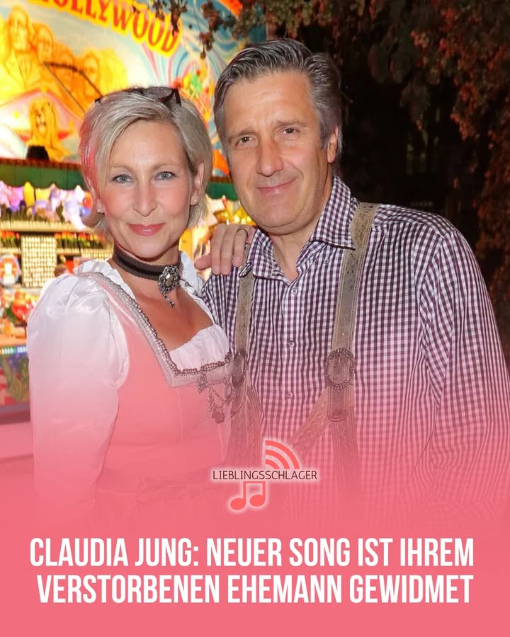 CLAUDIA JUNG: NEUER SONG IST IHREM VERSTORBENEN EHEMANN GEWIDMET