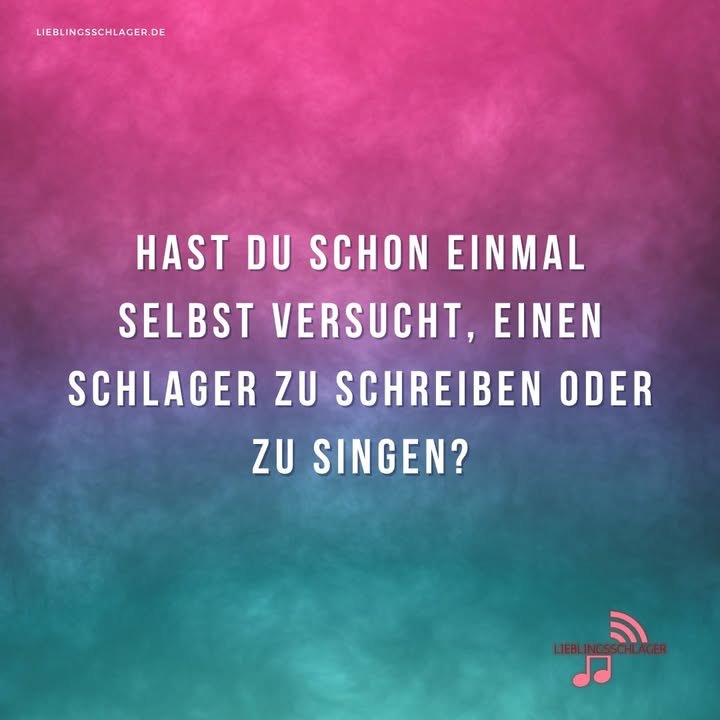 Hast du schon einmal selbst versucht, einen Schlager zu schreiben oder zu singen?