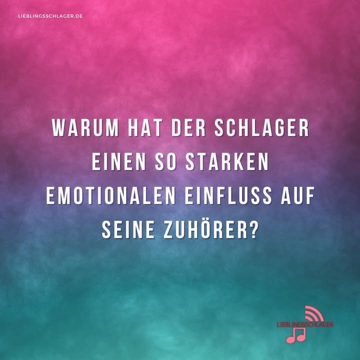 Warum hat der Schlager einen so starken emotionalen Einfluss auf seine Zuhörer?