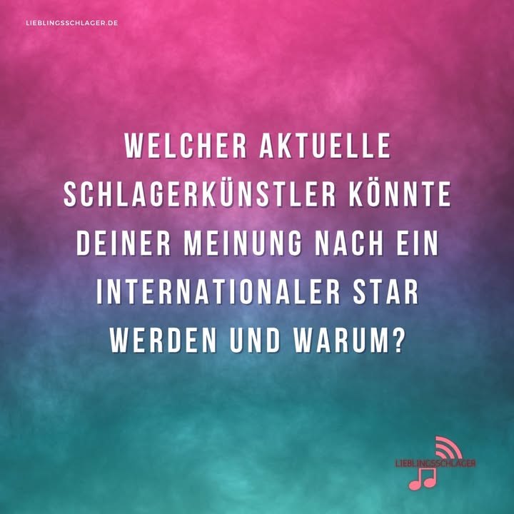 Welcher aktuelle Schlagerkünstler könnte deiner Meinung nach ein internationaler Star werden und warum?
