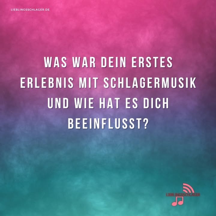 Was war dein erstes Erlebnis mit Schlagermusik und wie hat es dich beeinflusst?
