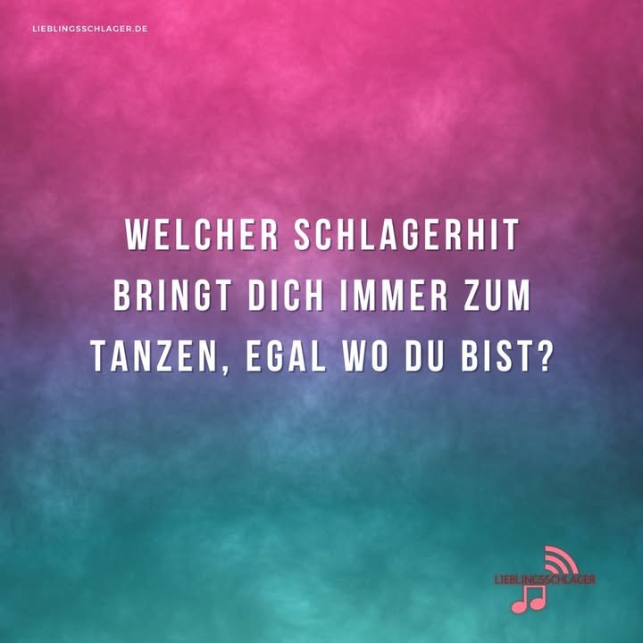 Welcher Schlagerhit bringt dich immer zum tanzen, egal wo du bist?