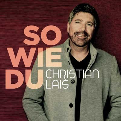 +++ Neue Single von Christian Lais "So wie Du" +++