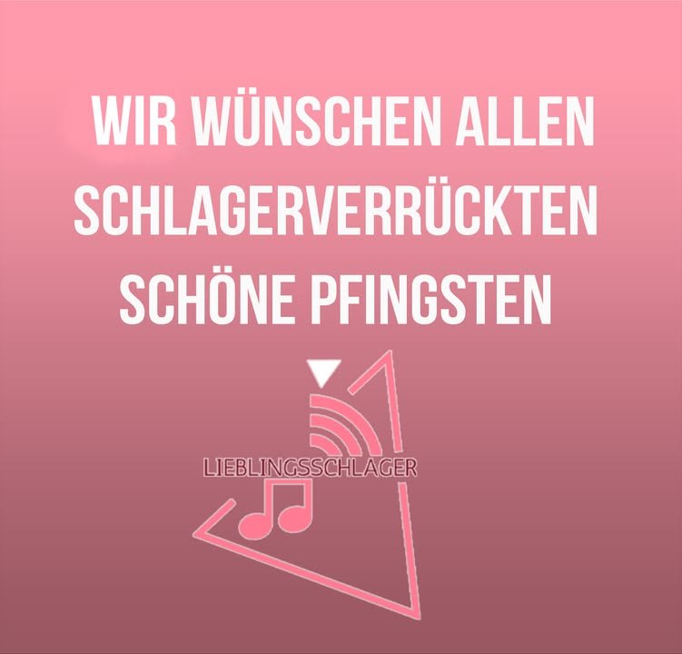 Wir wünschen allen Schlagerverrückten schöne Pfingsten.