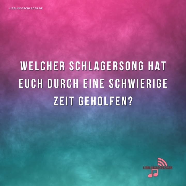Welcher Schlagersong hat euch durch eine schwierige Zeit geholfen?