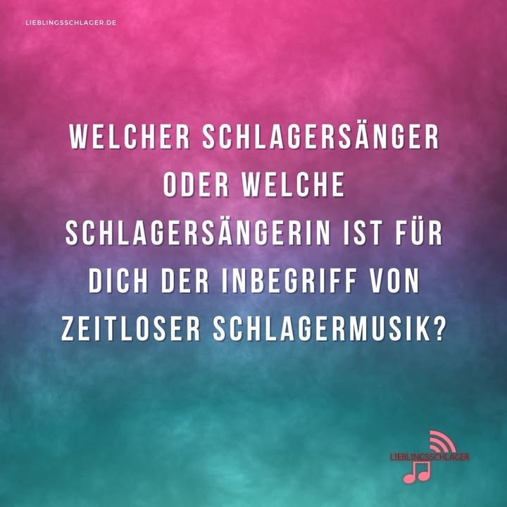 Welcher Schlagersänger oder welche Schlagersängerin ist für dich der Inbegriff von zeitloser Schlagermusik?