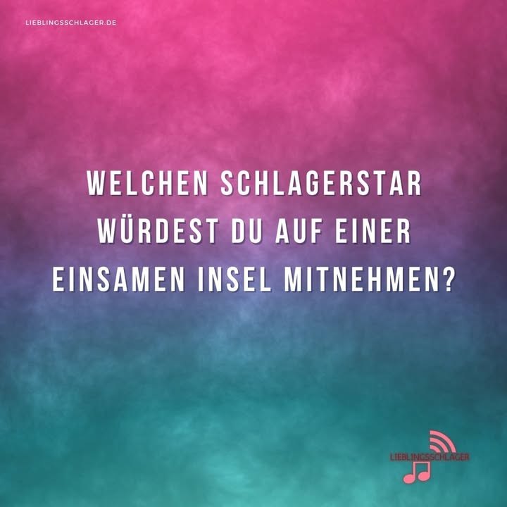 Welchen Schlagerstar würdest Du auf einer einsamen Insel mitnehmen?