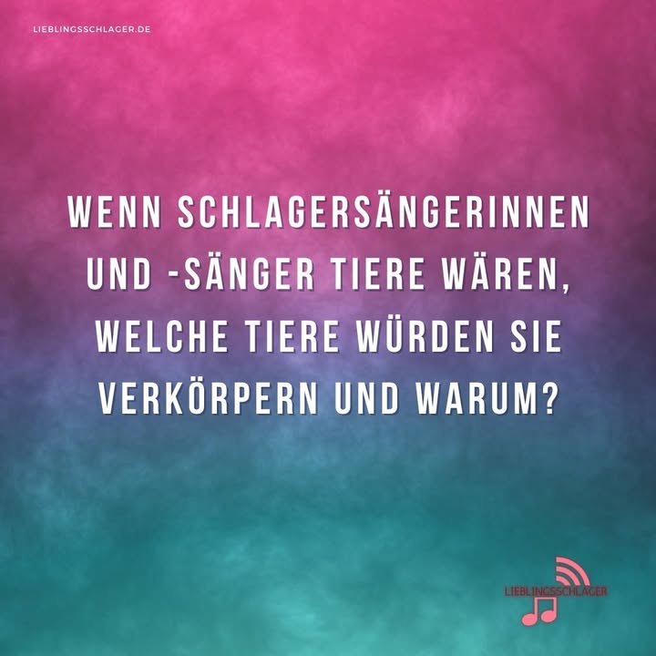 Wenn Schlagersängerinnen und -Sänger Tiere wären, welche Tiere würden sie verkörpern und warum?