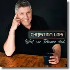 Cover Christian Lais – Weil wir Träumer sind