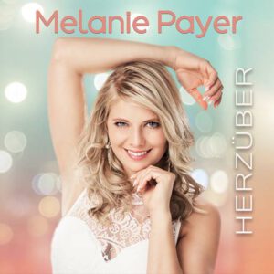 Melanie Payer veröffentlicht Neue Single "HERZÜBER" - Perfekter Sommerhit 2023